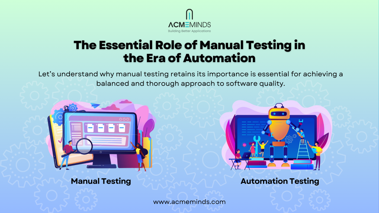 Manual Testing Critical Role in the Automation Era