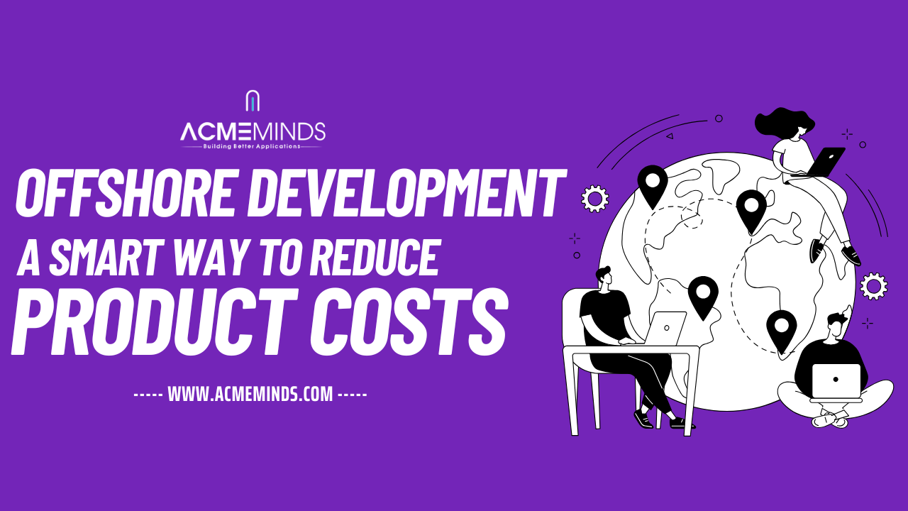 Offshore Development A Smart Way to Reduce Product Costs
