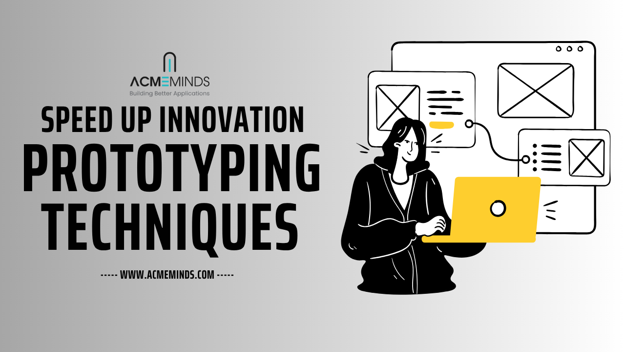 Speed Up Innovation with Rapid Prototyping Techniques