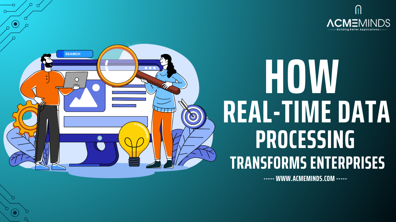 How Real Time Data Processing Transforms Enterprises