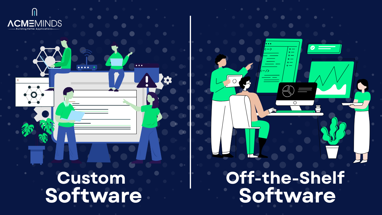 Custom Software Development vs Off-the-Shelf: Which Is Better?