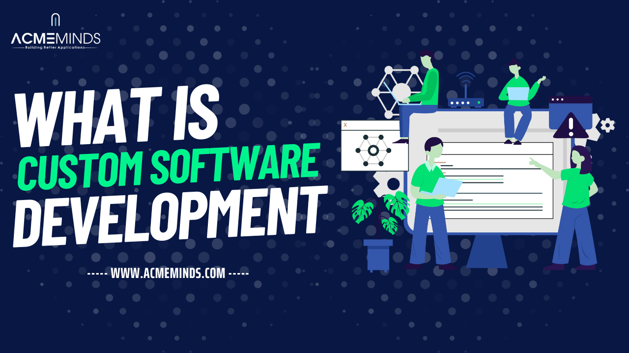 What is custom software development? 