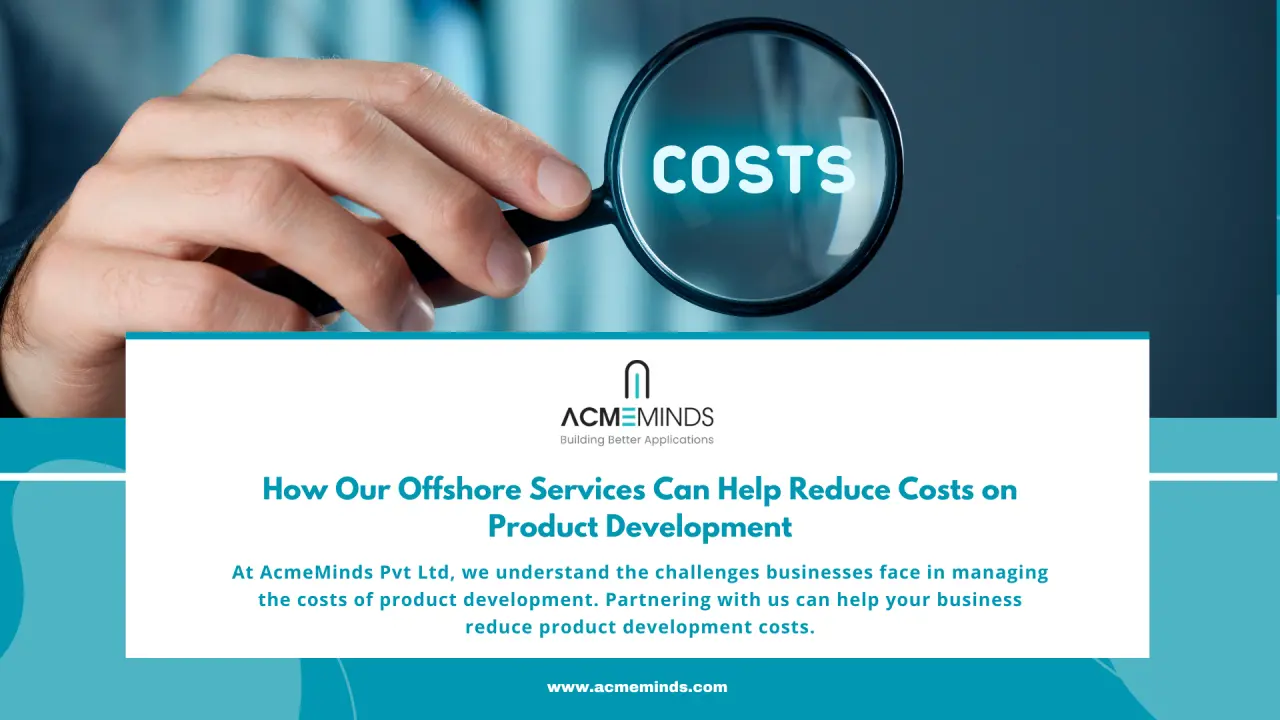 How Our Offshore Services Can Help Reduce Costs on Product Development