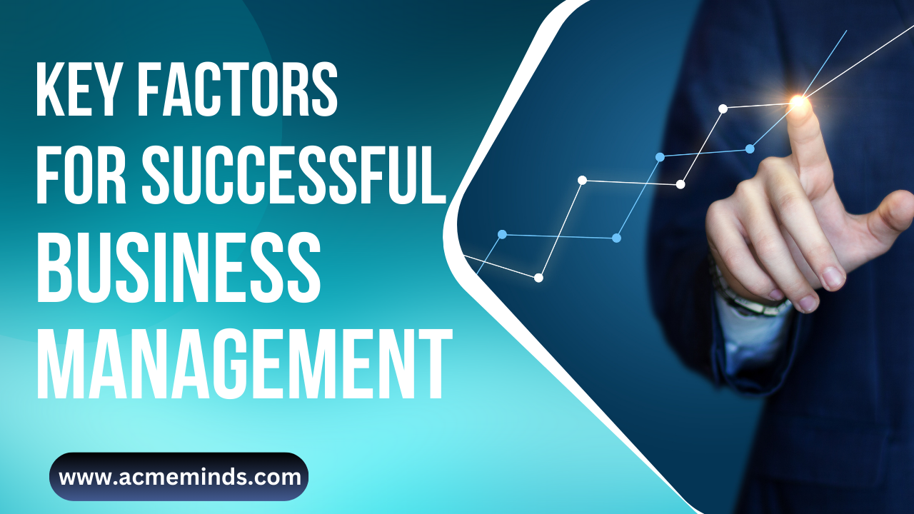 Key Factors for Successful Business Management