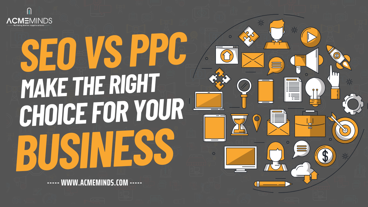 SEO vs PPC: Make the Right Choice for Your Business
