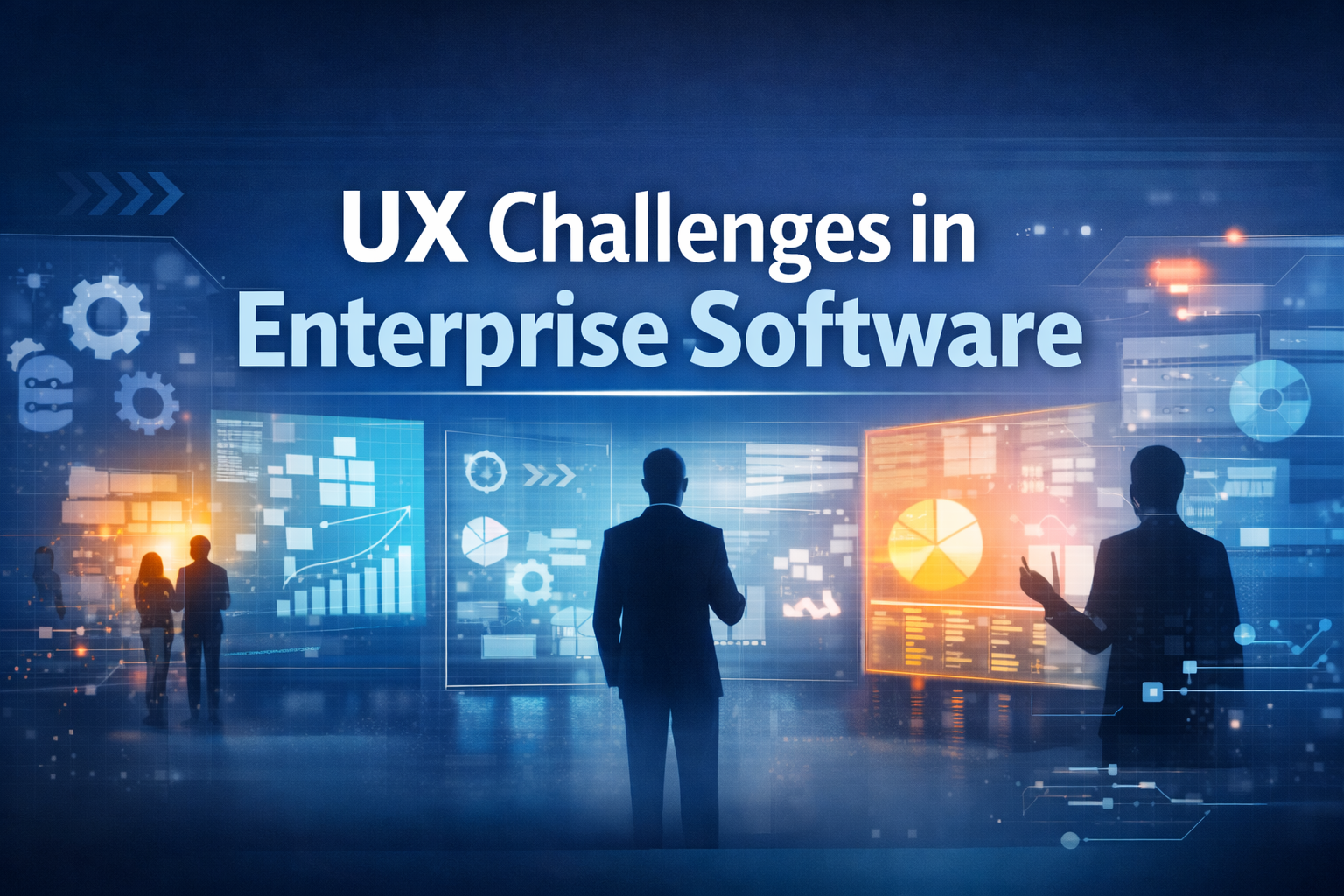 UX Challenges in Enterprise Software and How Organizations Can Address Them