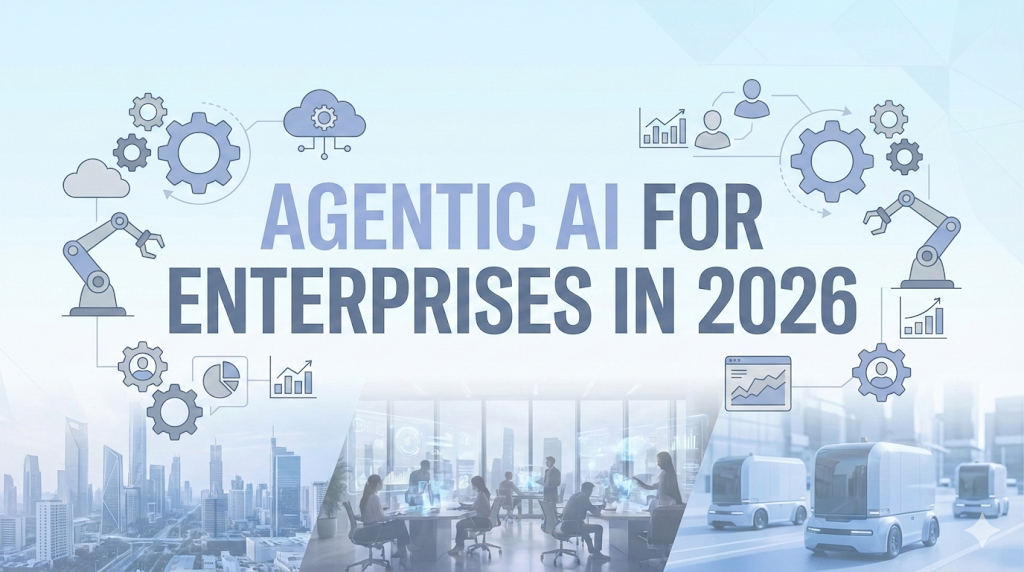 Agentic AI for Enterprises in 2026: A Practical Guide
